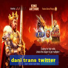 dani trans twitter